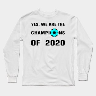 Champions of 2020 Long Sleeve T-Shirt